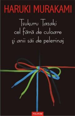 Tsukuru Tazaki cel fara de culoare si anii sai de pelerinaj Haruki Murakami