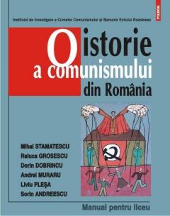 O istorie a comunismului din Romania. Manual pentru liceu