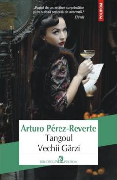 Tangoul Vechii Garzi Arturo Perez-Reverte