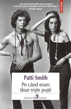 Pe cand eram doar niste pusti Patti Smith