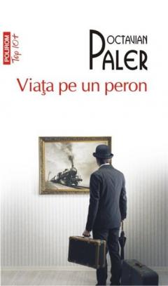 Viata pe un peron (Top 10) Octavian Paler