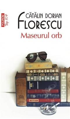 Maseurul orb (Top 10) Catalin Dorian Florescu