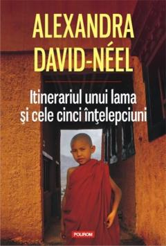Itinerariul unui lama si cele cinci intelepciuni Alexandra David-Neel