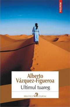 Ultimul tuareg Alberto Vazquez-Figueroa