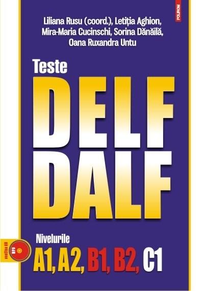 Teste DELF/DALF. Nivelurile A1, A2, B1, B2, C1