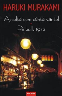 Asculta cum cinta vintul. Pinball, 1973 Haruki Murakami