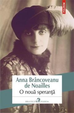 O noua speranta Anna Brancoveanu de Noailles
