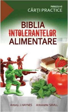 Biblia intolerantelor alimentare Antoinette Savill, Antony J. Haynes