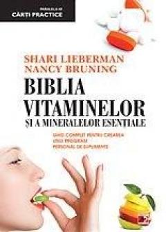 Biblia vitaminelor si mineralelor esentiale. Ghidul complet pentru crearea unui program complet personal de suplimente(ed. 3)