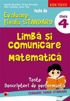 Limba si comunicare - Matematica - Teste de evaluare finala standard - Cls. a IV-a Ed. a II-a