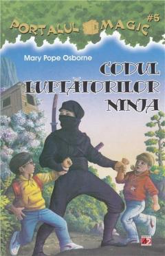 Codul luptatorilor ninja. Portalul magic. Nr 5 Mary Pope Osborne
