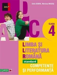 Limba si literatura romana - Competente si performanta - Standard pentru clasa a IV-a  Ed. a IV-a