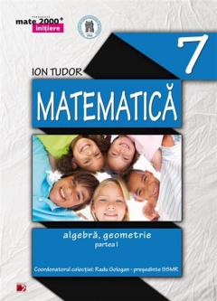 Matematica - Algebra, geometrie - Cls. a VII-a P. 1