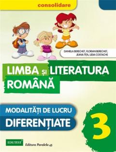 Limba si Literatura Romana - Modalitati de lucru diferentiate. Clasa a III-a