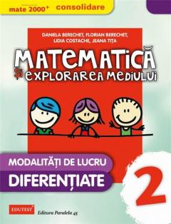 Matematica si Explorarea Mediului -  Modalitati de lucru diferentiate. Clasa a II-a