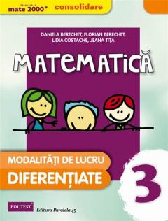 Matematica - Modalitati de lucru diferentiate. Clasa a III-a