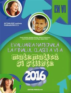 Evaluarea Nationala 2016 la finalul clasei a VI-a - Matematica si Stiinte