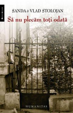 Sa nu plecam toti odata