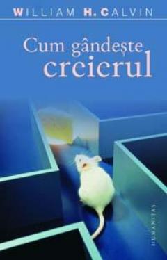 Cum gandeste creierul William H. Calvin