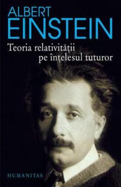 Teoria relativitatii pe intelesul tuturor. Editia a III-a 