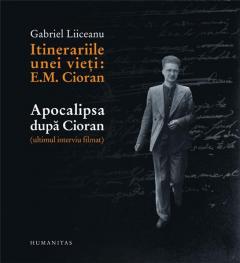 Itinerariile unei vieţi: E.M. Cioran / Apocalipsa după Cioran (ultimul interviu filmat)