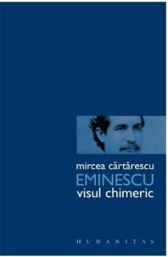 Eminescu. Visul chimeric