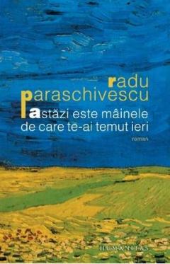 Astazi este mainele de care te-ai temut ieri