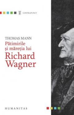 Patimirile si maretia lui Richard Wagner