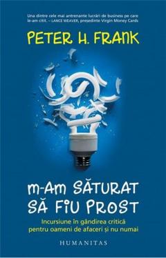 M-am saturat sa fiu prost