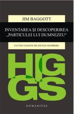 Higgs. Inventarea si descoperirea Particulei lui Dumnezeu Jim Baggott