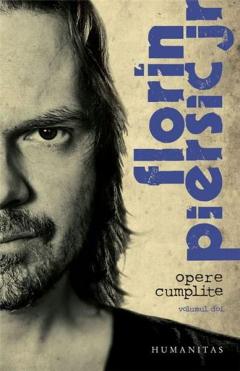 Opere cumplite. Volumul doi Florin Piersic Jr.