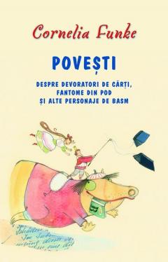 Povesti despre devoratori de carti, fantome din pod si alte personaje de basm 