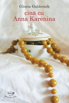 Cina cu Anna Karenina Gloria Goldreich
