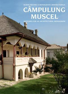 Campulung Muscel. Schite pentru o monografie arhitecturala