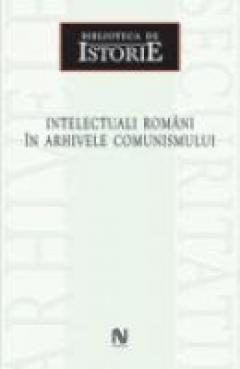 Intelectuali romani in arhivele comunismului