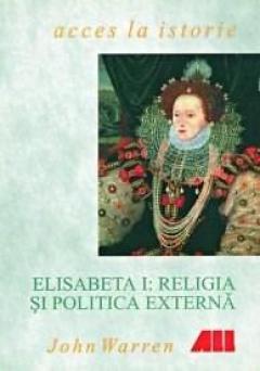 Elisabeta I: Religia Si Politica Externa