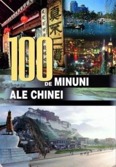 100 De Minuni Ale Chinei