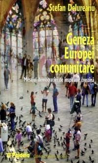 Geneza Europei comunitare. Mesajul democratiei de inspiratie crestina
