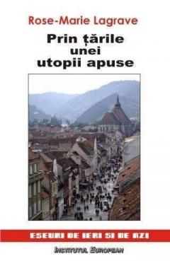 Prin Tarile Unei Utopii Apuse