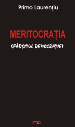 Meritocratia - sfarsitul democratiei