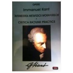 Intemeierea metafizicii moravurilor. Critica ratiunii practice