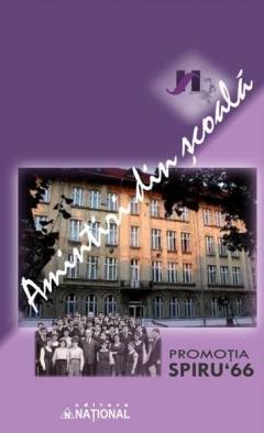 Amintiri din scoala. Promotia Spiru '66