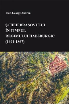Scheii Brasovului in timpul regimului Habsburgic (1691-1867)