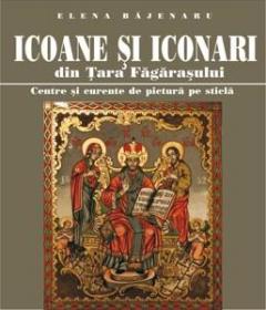 Icoane si Iconari din Tara Fagarasului. Centre si curente de pictura pe sticla - Editie de lux