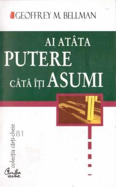 Ai atata putere cata iti asumi