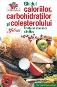 Ghidul Caloriilor Carbohidratilor Si Colesterolului Ed A II-A