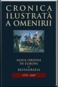 Cronica ilustrata a omenirii Vol. 8 - Noua ordine in Romania si Restauratia (1793 - 1849) Ed. 2014