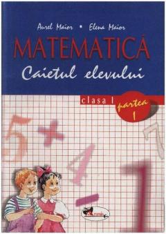 Matematica. Caietul elevului Cls. I P. 1 