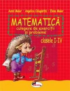 Matematica. Culegere de exercitii si probleme clasele I-IV