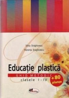 Educatie plastica - Ghid Metodic I-IV